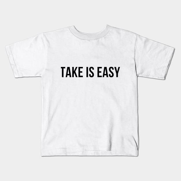 Take is easy Kids T-Shirt by Red_Apple